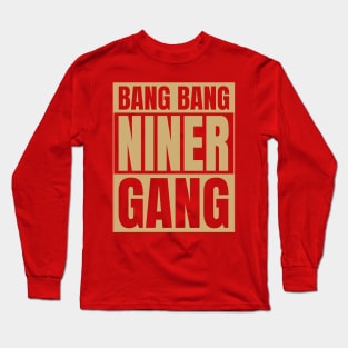 bang-bang-niner-gang Long Sleeve T-Shirt